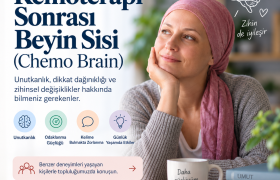 Kanser Tedavisi Sonrası Beyin Sisi (Chemo Brain): Unutkanlık ve Dikkat Sorunu Neden Olur?